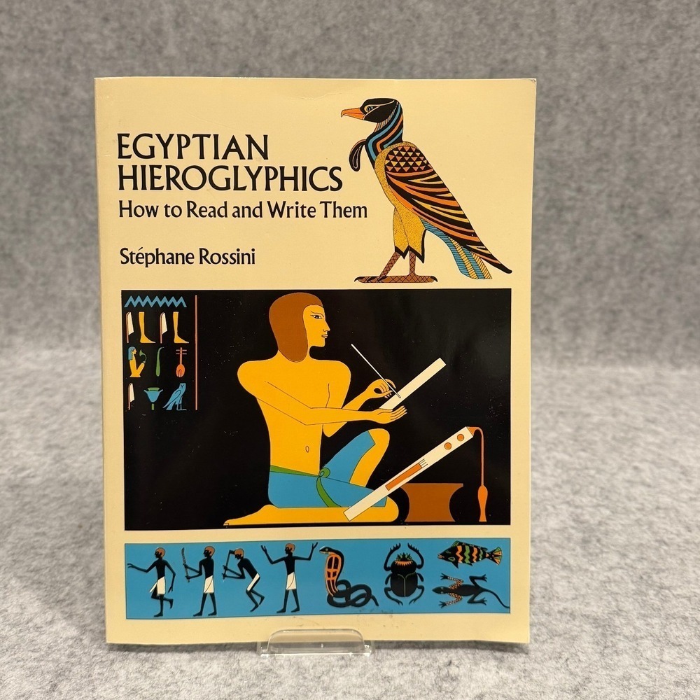 Egyptian Hieroglyphics: How to Read and Write Them by Stephane Rossini